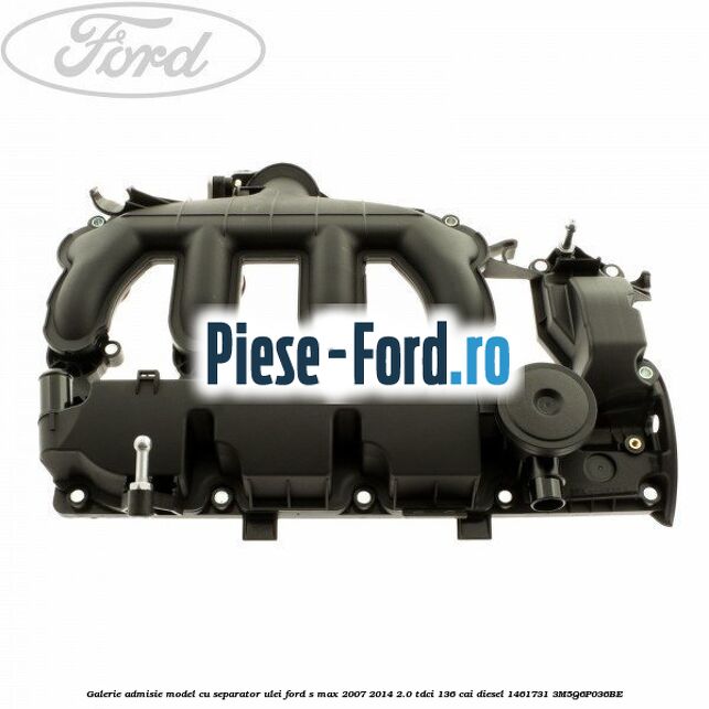 Galerie admisie model cu separator ulei Ford S-Max 2007-2014 2.0 TDCi 136 cai diesel