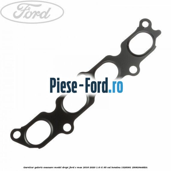 Garnitur, galerie evacuare model drept Ford C-Max 2016-2020 1.6 Ti 85 cai benzina #0D589E567C