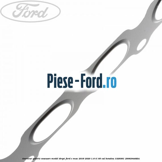 Garnitur, galerie evacuare model drept Ford C-Max 2016-2020 1.6 Ti 85 cai benzina #0D589E567C