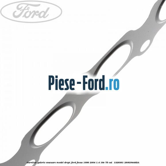 Garnitur, galerie evacuare model drept Ford Focus 1998-2004 1.4 16V 75 cai  #C9014D168A