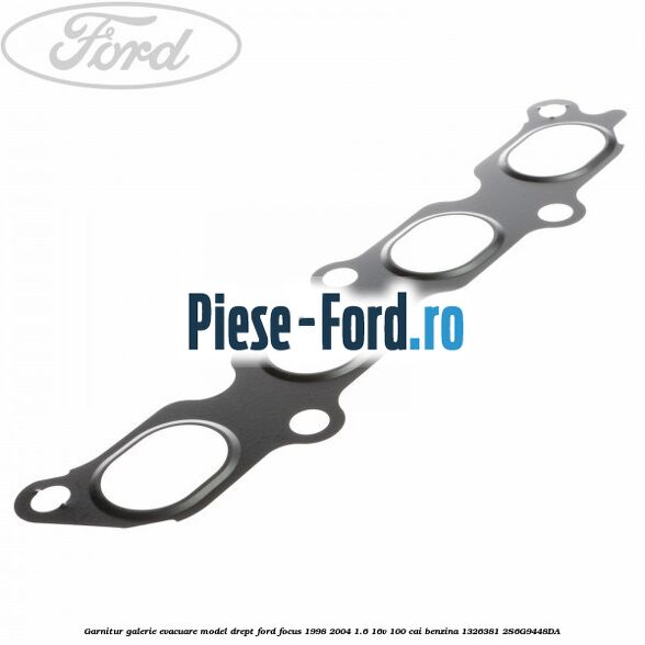 Garnitur, galerie evacuare model drept Ford Focus 1998-2004 1.6 16V 100 cai benzina #4F240D3065