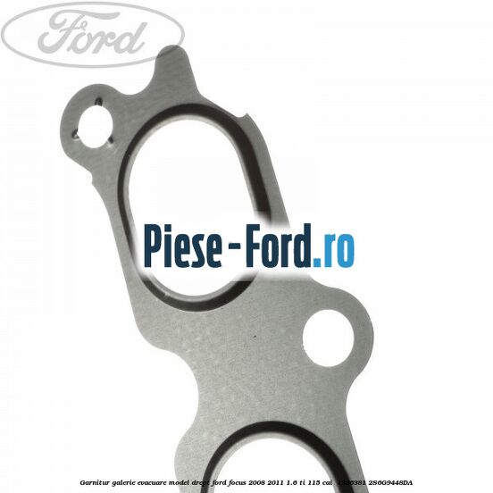 Garnitur, galerie evacuare model drept Ford Focus 2008-2011 1.6 Ti 115 cai  #F766330EAD