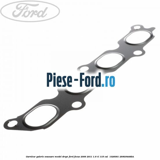 Garnitur, galerie evacuare model drept Ford Focus 2008-2011 1.6 Ti 115 cai  #F766330EAD
