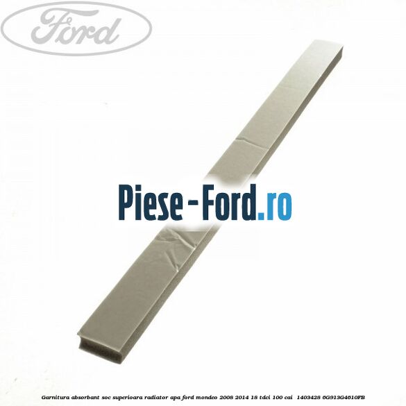 Garnitura absorbant soc superioara radiator apa Ford Mondeo 2008-2014 1.8 TDCi 100 cai #641D575F1B