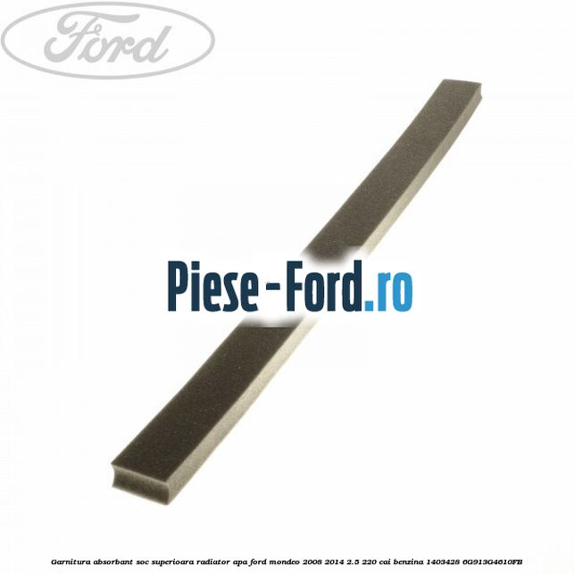 Garnitura absorbant soc superioara radiator apa Ford Mondeo 2008-2014 2.5 220 cai benzina #16E6D4316E