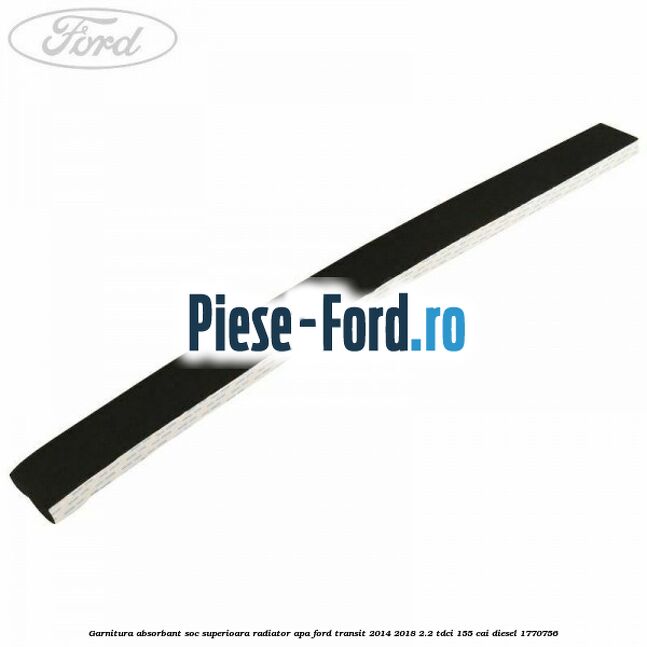 Garnitura absorbant soc superioara radiator apa Ford Transit 2014-2018 2.2 TDCi 155 cai #93679FEA95