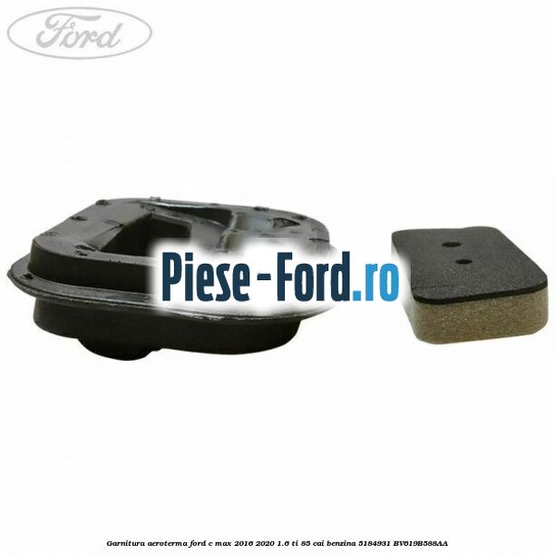Garnitura aeroterma Ford C-Max 2016-2020 1.6 Ti 85 cai benzina #F5EFA8226B