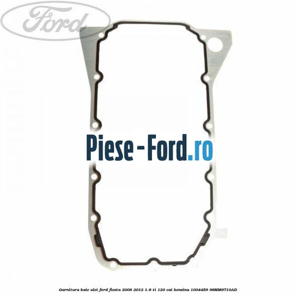 Garnitura pompa ulei Ford Fiesta 2008-2012 1.6 Ti 120 cai benzina