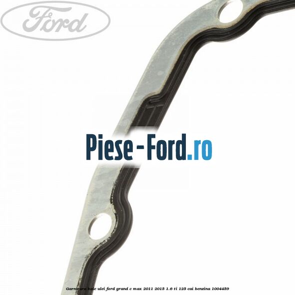 Garnitura baie ulei Ford Grand C-Max 2011-2015 1.6 Ti 125 cai benzina #A7D489FC5C