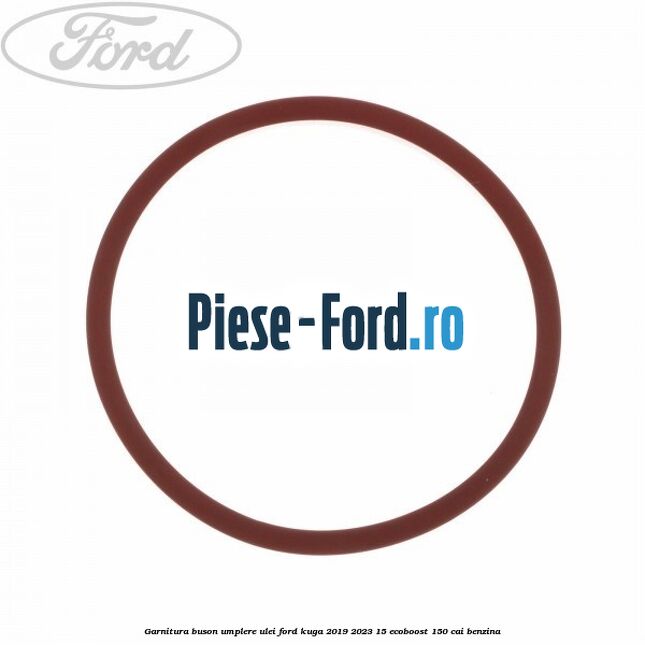 Garnitura buson umplere ulei Ford Kuga 2019-2023 1.5 EcoBoost 150 cai benzina