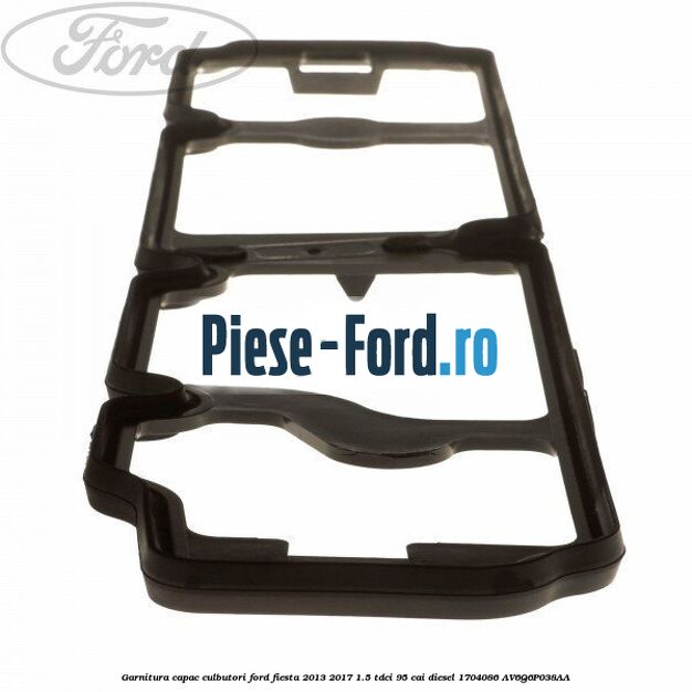 Garnitura, capac culbutori Ford Fiesta 2013-2017 1.5 TDCi 95 cai diesel