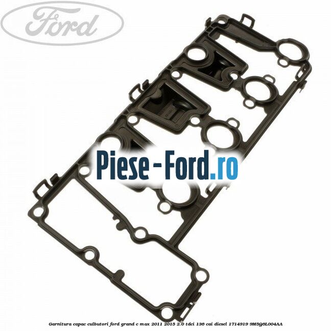 Garnitura capac culbutori Ford Grand C-Max 2011-2015 2.0 TDCi 136 cai diesel #7C0D13DC25