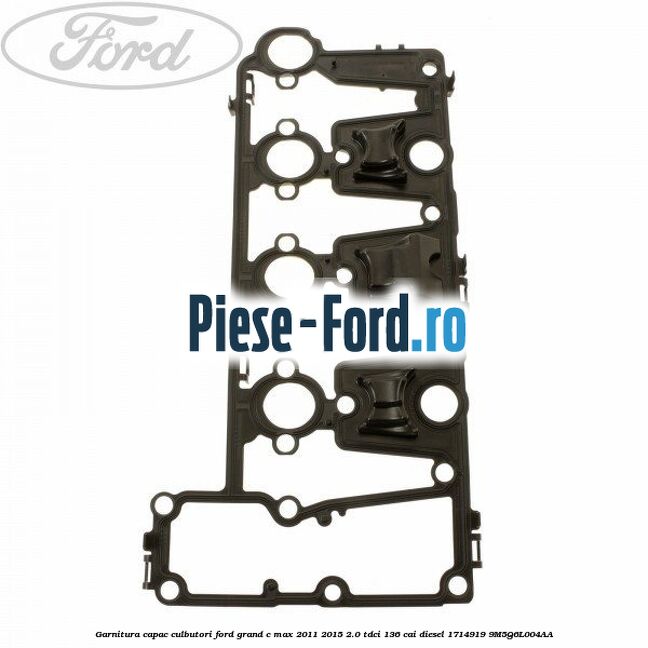 Garnitura capac culbutori Ford Grand C-Max 2011-2015 2.0 TDCi 136 cai diesel #7C0D13DC25