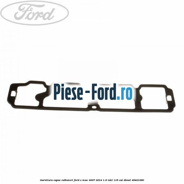 Garnitura, capac culbutori Ford S-Max 2007-2014 1.6 TDCi 115 cai