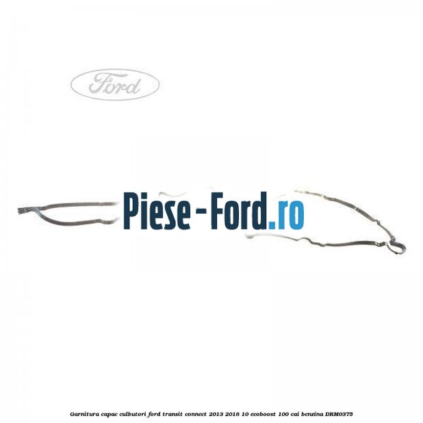 Garnitura capac culbutori Ford Transit Connect 2013-2018 1.0 EcoBoost 100 cai #49D1F69A7F