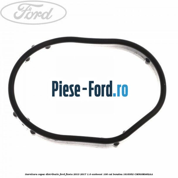 Garnitura, capac culbutori Ford Fiesta 2013-2017 1.0 EcoBoost 100 cai benzina