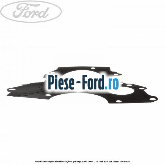 Garnitura capac distributie Ford Galaxy 2007-2014 1.8 TDCi 125 cai #BB74BBA42F Garnitura capac distributie Ford Galaxy 2007-2014 1.8 TDCi 125 cai diesel #BB74BBA42F