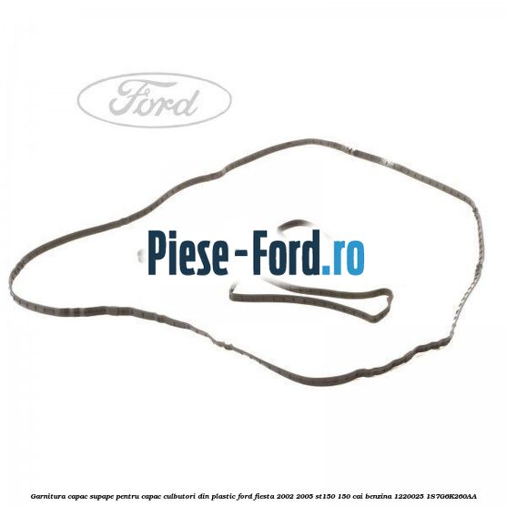 Garnitura capac supape pentru capac culbutori din plastic Ford Fiesta 2002-2005 ST150 150 cai benzina #D4E74E7152
