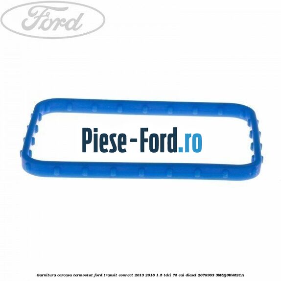 Garnitura carcasa termostat Ford Transit Connect 2013-2018 1.5 TDCi 75 cai #7396C4D65A Garnitura carcasa termostat Ford Transit Connect 2013-2018 1.5 TDCi 75 cai diesel #7396C4D65A