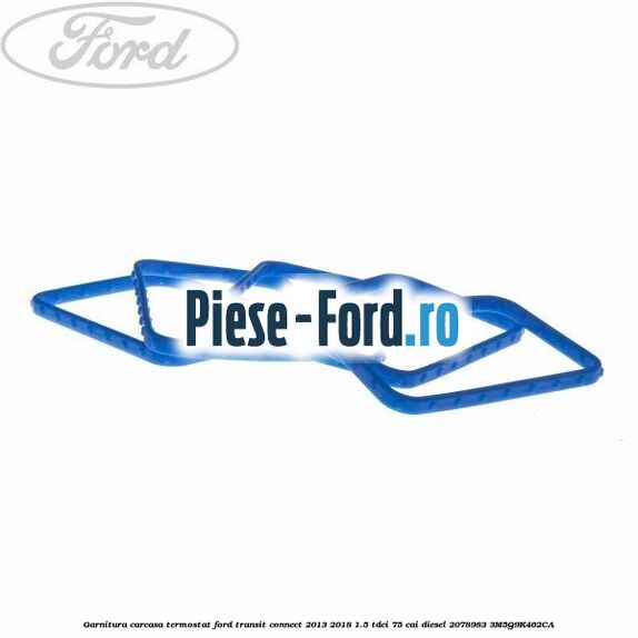 Garnitura carcasa termostat Ford Transit Connect 2013-2018 1.5 TDCi 75 cai #7396C4D65A Garnitura carcasa termostat Ford Transit Connect 2013-2018 1.5 TDCi 75 cai diesel #7396C4D65A