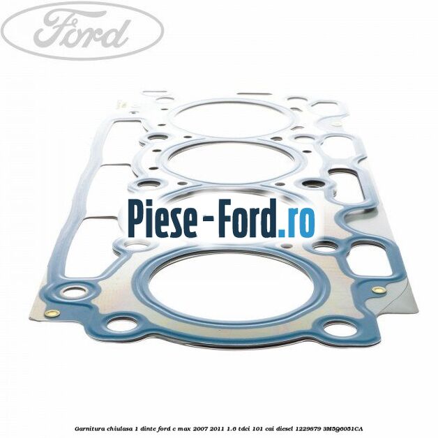 Garnitura chiulasa 1 dinte Ford C-Max 2007-2011 1.6 TDCi 101 cai diesel #921DF4FCDC
