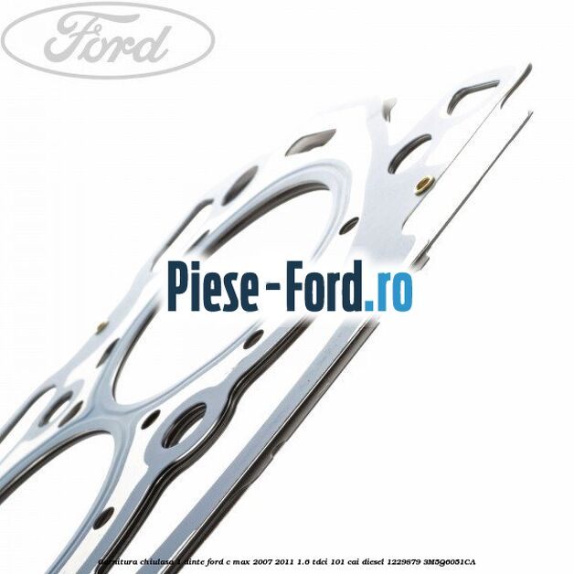 Garnitura chiulasa 1 dinte Ford C-Max 2007-2011 1.6 TDCi 101 cai diesel #921DF4FCDC