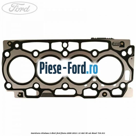 Garnitura, chiulasa 1 dinte Ford Fiesta 2008-2012 1.6 TDCi 95 cai diesel