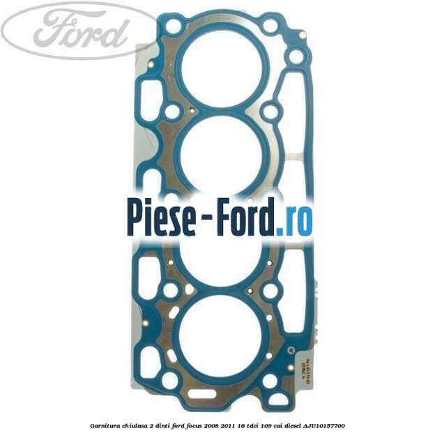 Garnitura chiulasa 2 dinti Ford Focus 2008-2011 1.6 TDCi 109 cai #E48560E520
