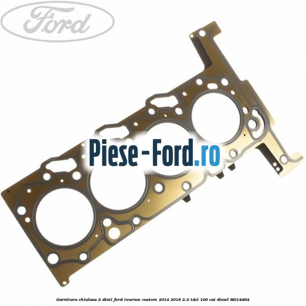 Garnitura, chiulasa 2 dinti Ford Tourneo Custom 2014-2018 2.2 TDCi 100 cai