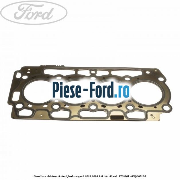 Garnitura, chiulasa 3 dinti Ford EcoSport 2013-2018 1.5 TDCi 90 cai  #6E44362030