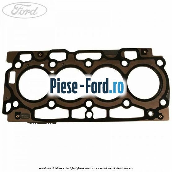 Garnitura, chiulasa 2 dinti Ford Fiesta 2013-2017 1.6 TDCi 95 cai diesel