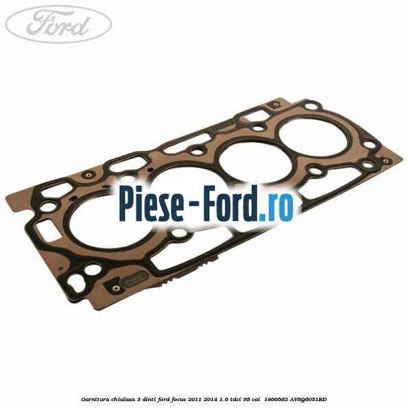 Garnitura, chiulasa 3 dinti Ford Focus 2011-2014 1.6 TDCi 95 cai  #B66DC514DA