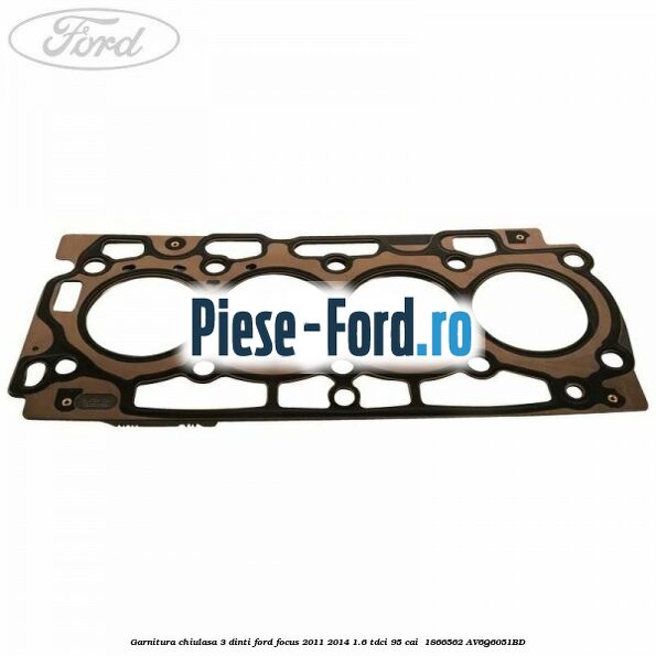 Garnitura, chiulasa 3 dinti Ford Focus 2011-2014 1.6 TDCi 95 cai  #B66DC514DA