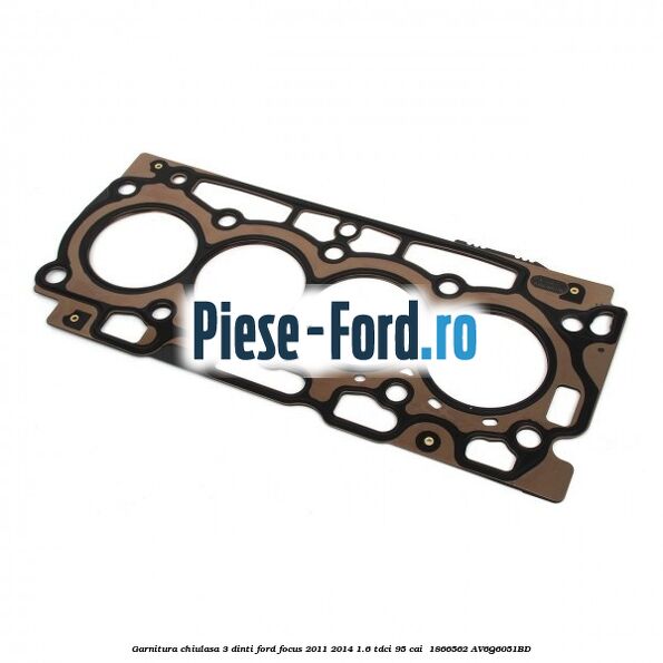 Garnitura, chiulasa 3 dinti Ford Focus 2011-2014 1.6 TDCi 95 cai  #B66DC514DA