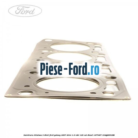 Garnitura chiulasa 3 dinti Ford Galaxy 2007-2014 1.8 TDCi 125 cai diesel #0B0592EAAD