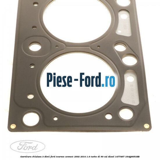 Garnitura chiulasa 3 dinti Ford Tourneo Connect 2002-2014 1.8 Turbo Di 90 cai #B4A55D0760 Garnitura chiulasa 3 dinti Ford Tourneo Connect 2002-2014 1.8 Turbo Di 90 cai diesel #B4A55D0760