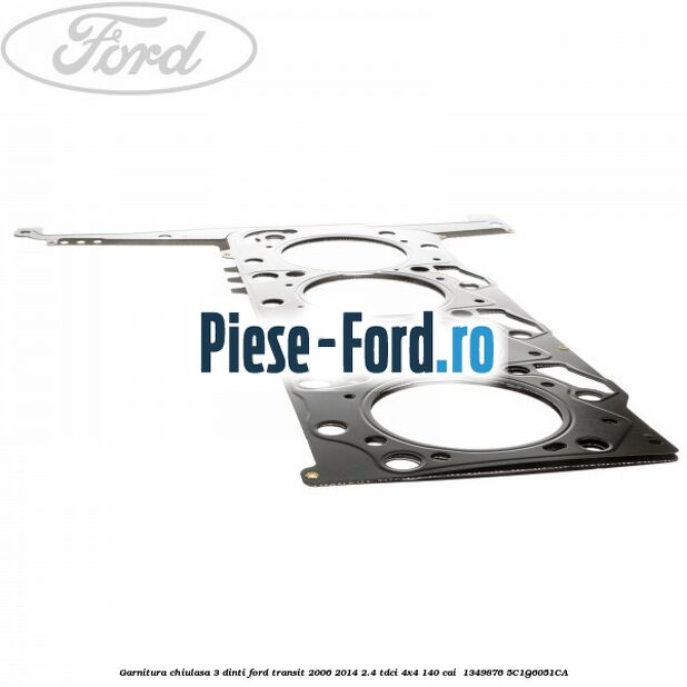 Garnitura chiulasa 3 dinti Ford Transit 2006-2014 2.4 TDCi 4x4 140 cai  #D45540B460