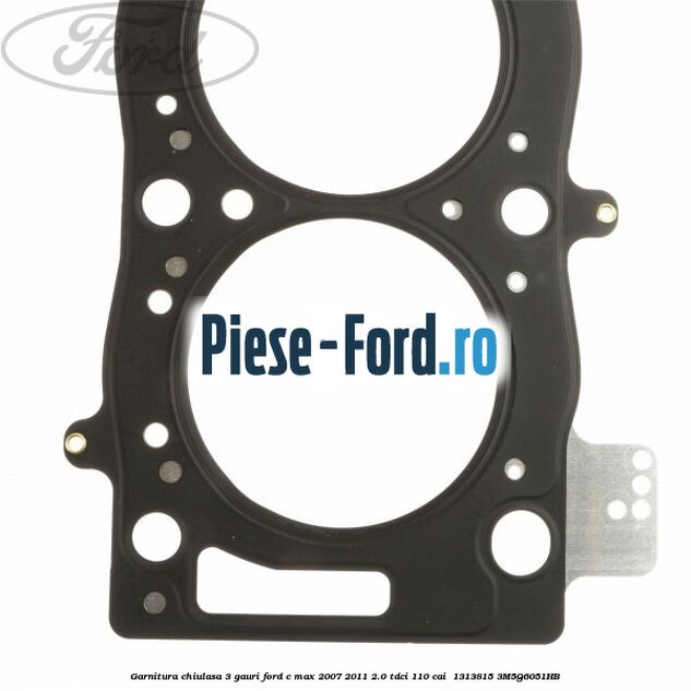 Garnitura chiulasa 3 gauri Ford C-Max 2007-2011 2.0 TDCi 110 cai  #1BDE625B64