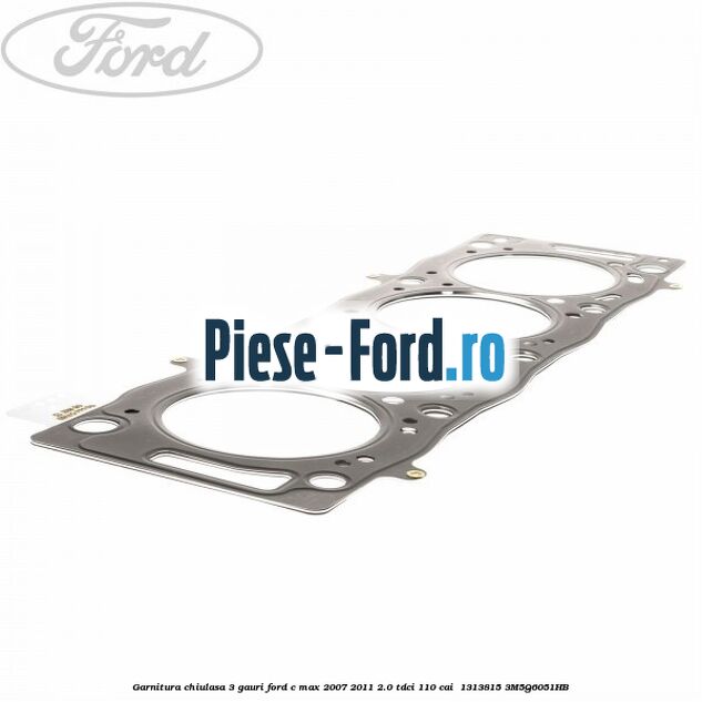 Garnitura chiulasa 3 gauri Ford C-Max 2007-2011 2.0 TDCi 110 cai  #1BDE625B64