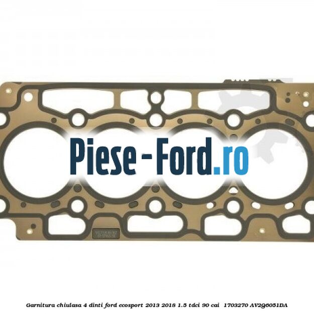 Garnitura, chiulasa 4 dinti Ford EcoSport 2013-2018 1.5 TDCi 90 cai  #B544052467