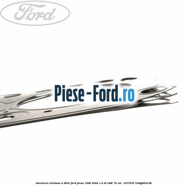 Garnitura chiulasa 4 dinti Ford Focus 1998-2004 1.8 DI/TDDi 75 cai  #60BF772F45