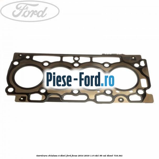 Garnitura, chiulasa 3 dinti Ford Focus 2014-2018 1.6 TDCi 95 cai diesel