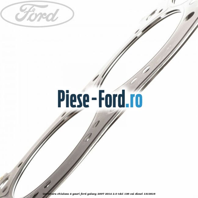 Garnitura chiulasa 4 gauri Ford Galaxy 2007-2014 2.0 TDCi 136 cai diesel #03A78E801D