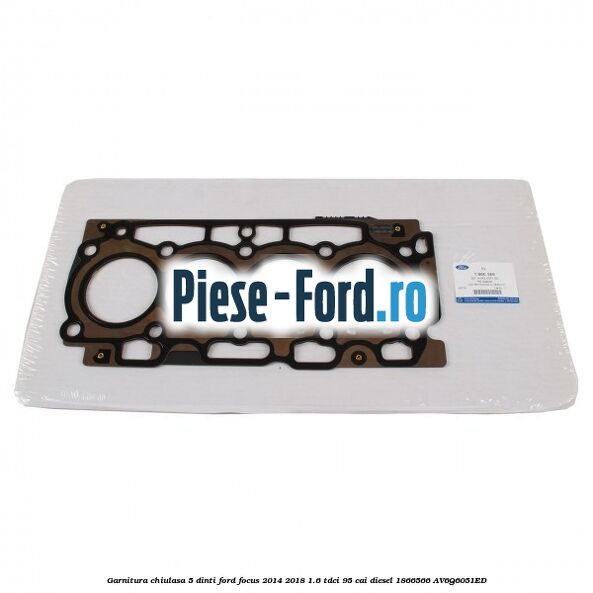Garnitura, chiulasa 4 dinti Ford Focus 2014-2018 1.6 TDCi 95 cai diesel