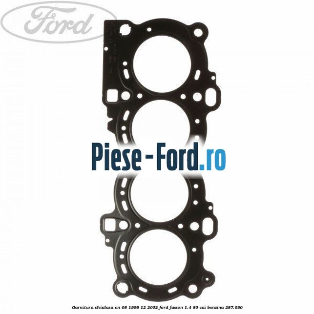Garnitura chiulasa Ford Fusion 1.4 80 cai benzina