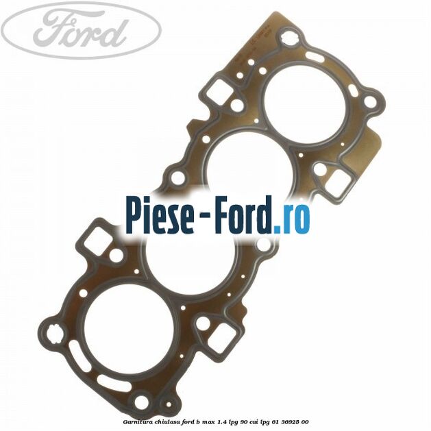 Garnitura chiulasa Ford B-Max 1.4 LPG 90 cai #66004DA079