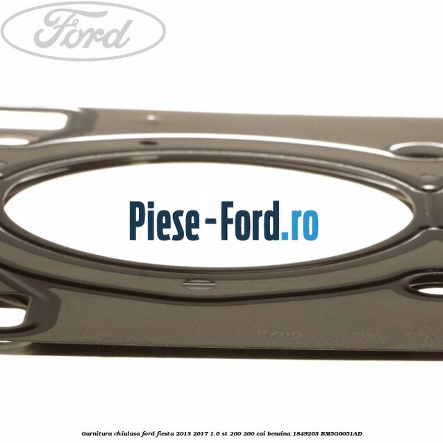 Garnitura chiulasa Ford Fiesta 2013-2017 1.6 ST 200 200 cai benzina #5648E3FA04