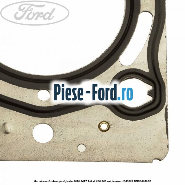 Garnitura chiulasa Ford Fiesta 2013-2017 1.6 ST 200 200 cai benzina #5648E3FA04