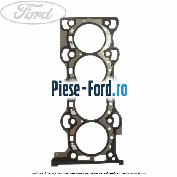 Garnitura chiulasa Ford S-Max 2007-2014 2.0 EcoBoost 203 cai benzina