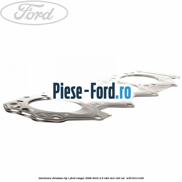 Garnitura chiulasa tip C Ford Ranger 2006-2012 2.5 TDCi 4x4 143 cai #9E411A37F0